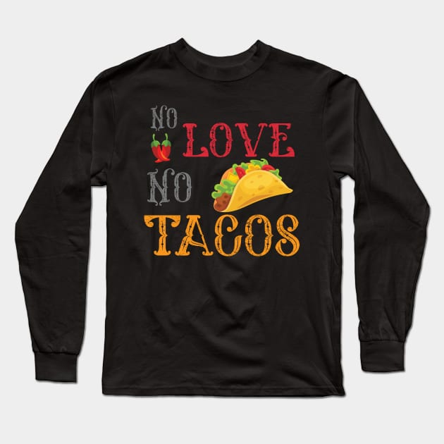 No Love No Tacos no love no tacos 4 Long Sleeve T-Shirt by Gaming champion